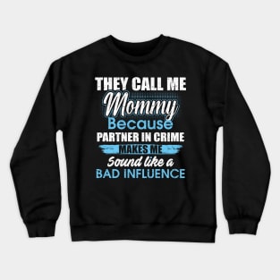 They Call Me mommy Because Partner In Crime Crewneck Sweatshirt